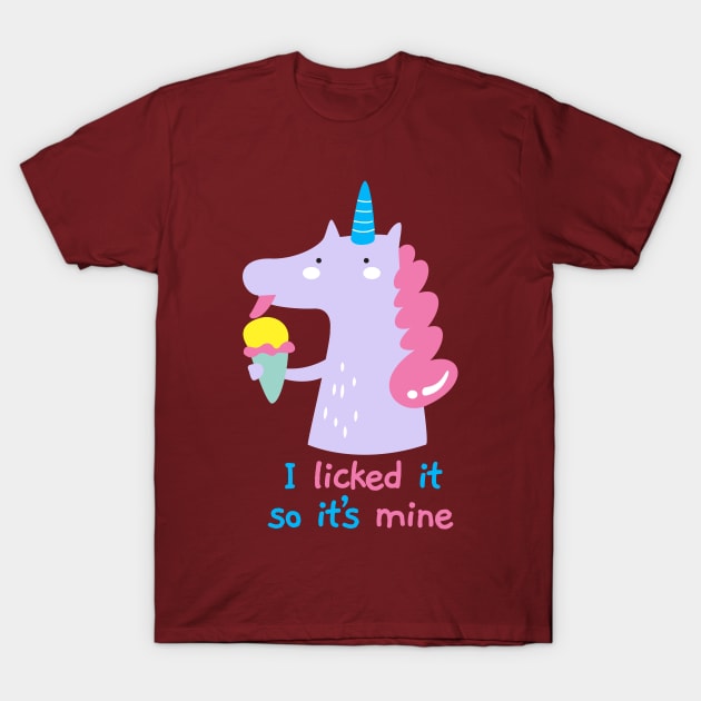 I Licked It So It's Mine Unicorn Ice Cream T-Shirt by SassySoClassy